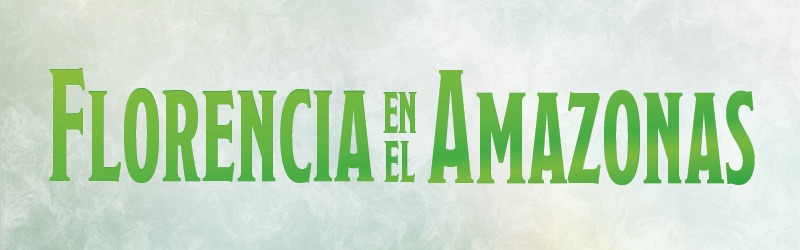 Title card for Florencia en el Amazonas